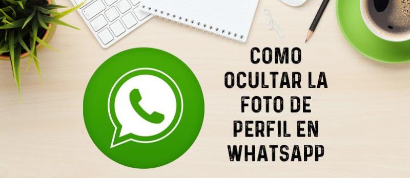 Ocultar tu foto de perfil en WhatsApp.- #RevistaTino