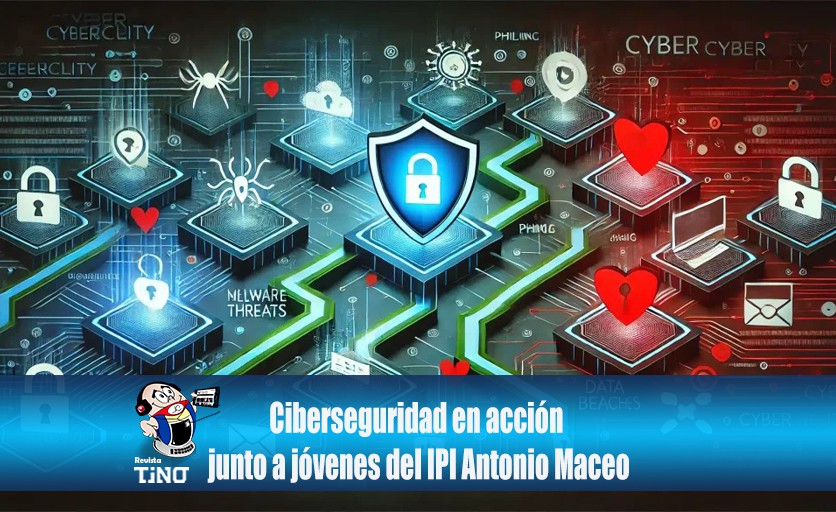 Ciberseguridad en acción junto a jóvenes del IPI Antonio Maceo